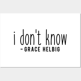 I don't know - Grace Helbig Posters and Art